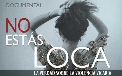 DOCUMENTAL. NO ESTÁS LOCA. La verdad sobre la Violencia Vicaria
