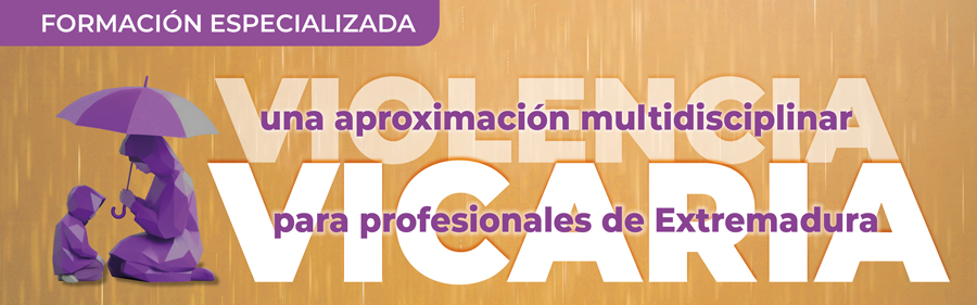 "Violencia Vicaria. Una aproximación multidisciplinar para profesionales de Extremadura”